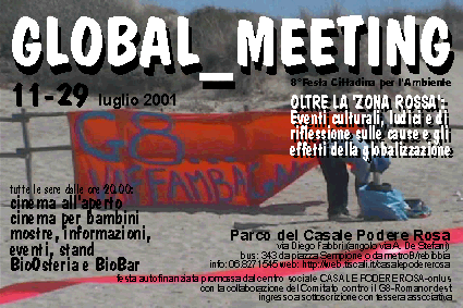 8 Festa Cittadina per l'Ambiente - GLOBAL_MEETING. Oltre la 'zona rossa': eventi culturali, ludico e riflessivi sulle cause e gli effetti della globalizzazione - 11/29 luglio 2001