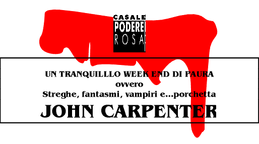 1, 2, 3 novembre 2002 - UN TRANQUILLLO WEEK END DI PAURA overo streghe, fantasmi , vampiri e... porchetta - JOHN CARPENTER