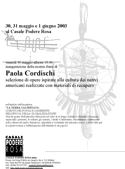 Casale Podere Rosa - 30, 31 maggio e 1 giugno 2003, Paola Cordischi, selezione di opere ispirate alla cultura dei nativi americani realizzate con materiali di recupero