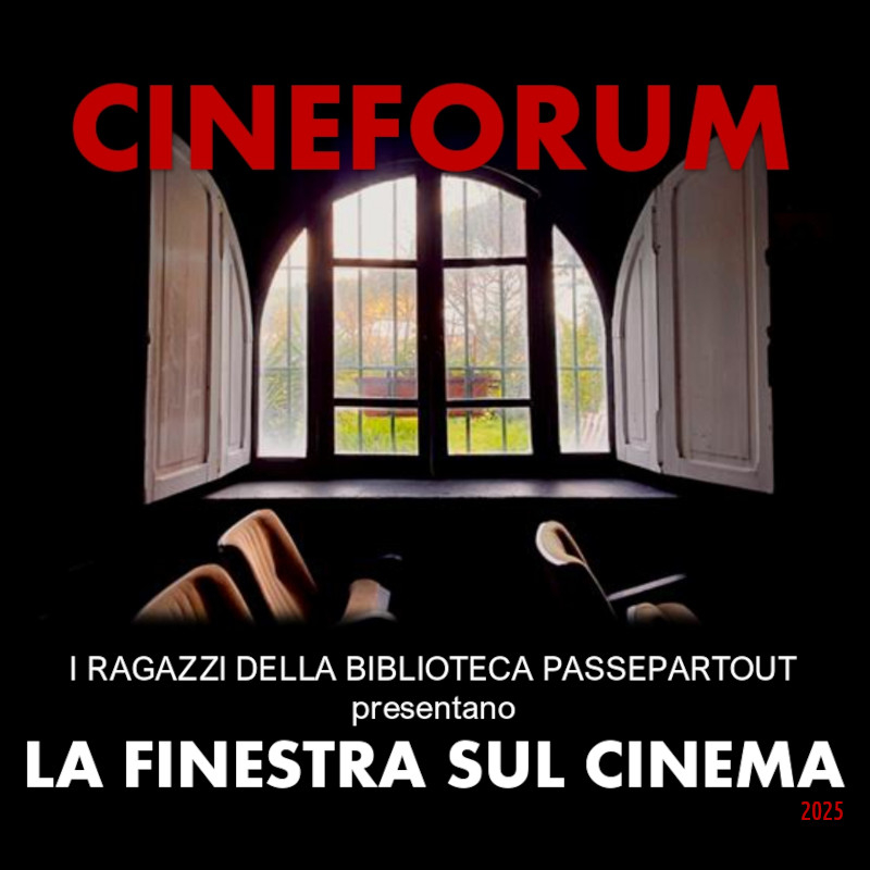 La finestra sul …cinema. Cineforum con dibattito, a cura dei ragazzi della biblioteca Passepartout