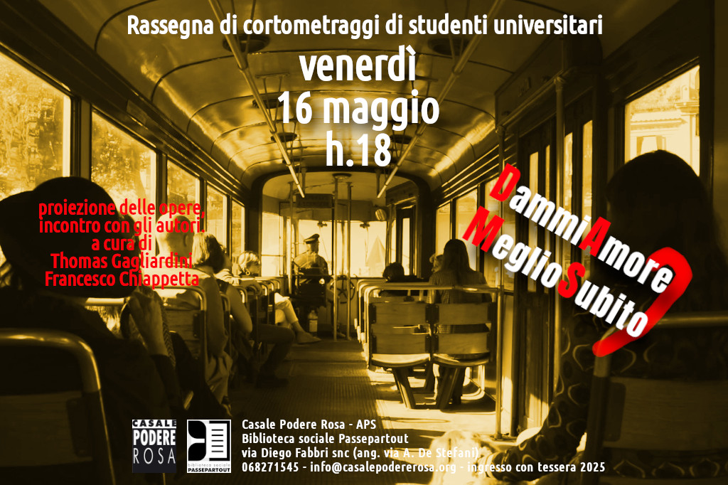 Dammi Amore Meglio Subito. Rassegna cortometraggi, venerdì 16 maggio 2025