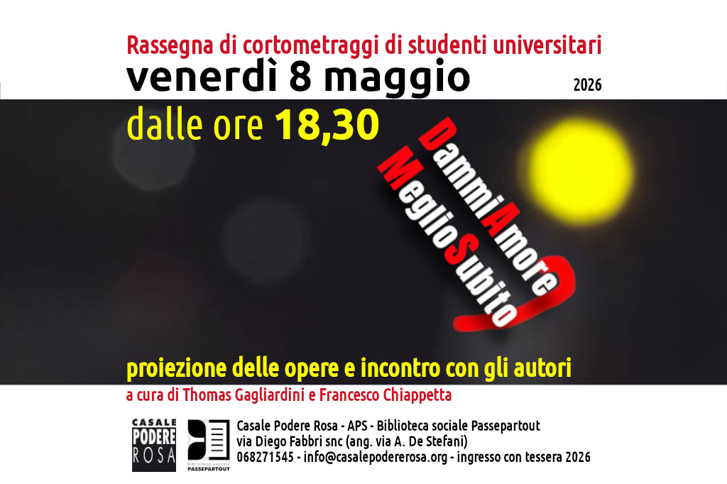 Dammi Amore Meglio Subito. Rassegna cortometraggi, venerdì 8 maggio 2026